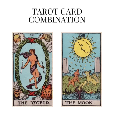 the world and the moon tarot cards combination meaning
