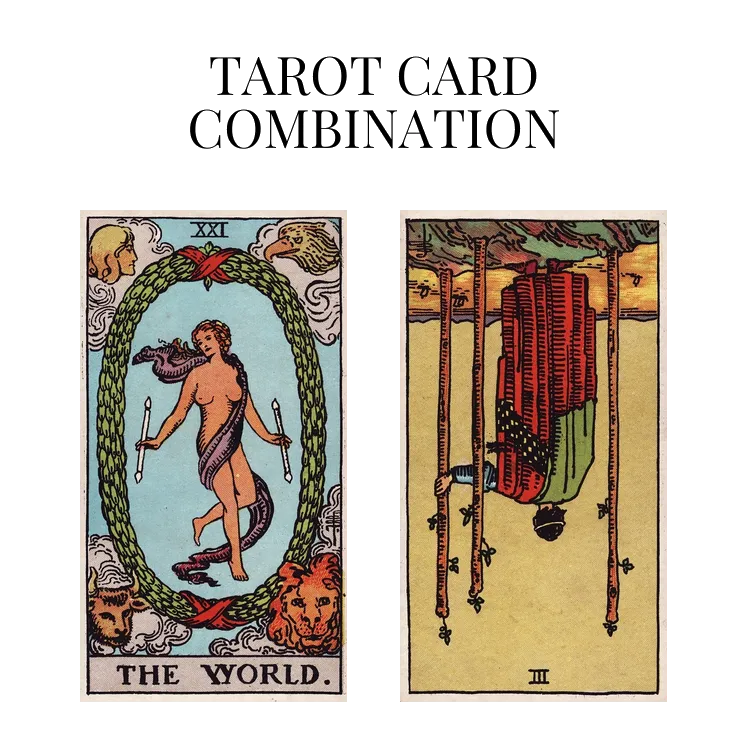 the world and three of wands reversed tarot cards combination meaning