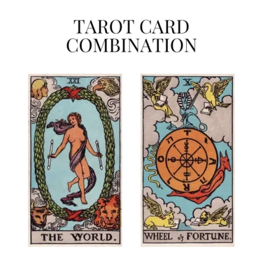 the world and wheel of fortune tarot cards combination meaning