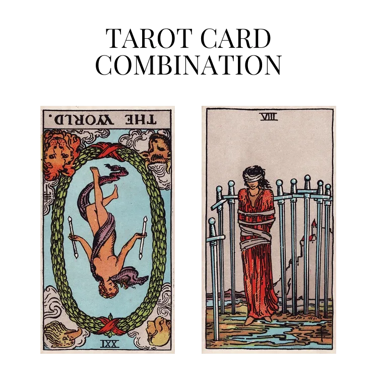 the world reversed and eight of swords tarot cards combination meaning