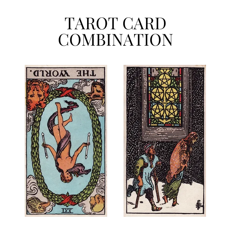 the world reversed and five of pentacles tarot cards combination meaning