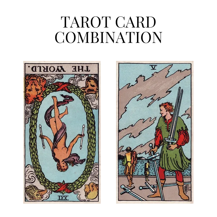 the world reversed and five of swords tarot cards combination meaning