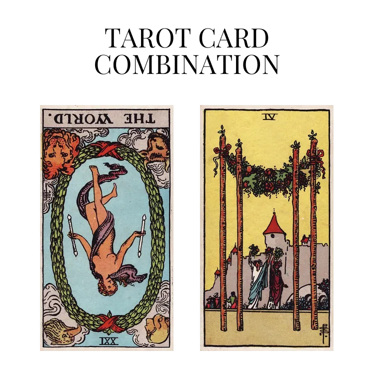the world reversed and four of wands tarot cards combination meaning
