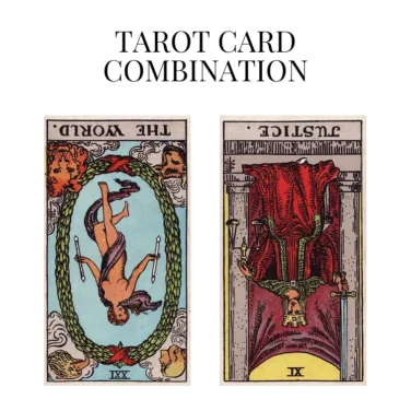 the world reversed and justice reversed tarot cards combination meaning