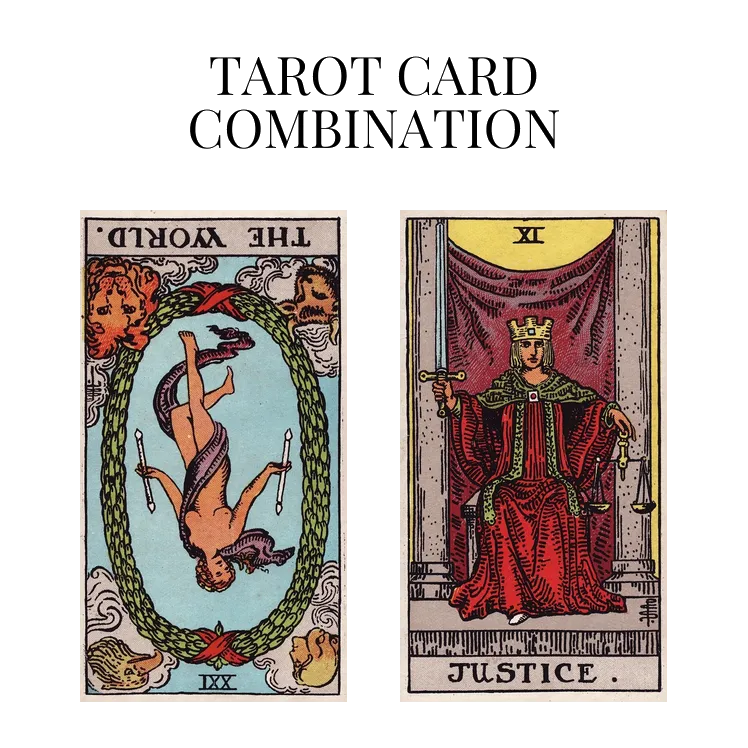 the world reversed and justice tarot cards combination meaning