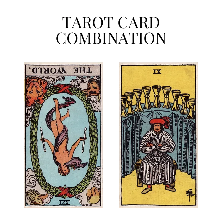 the world reversed and nine of cups tarot cards combination meaning
