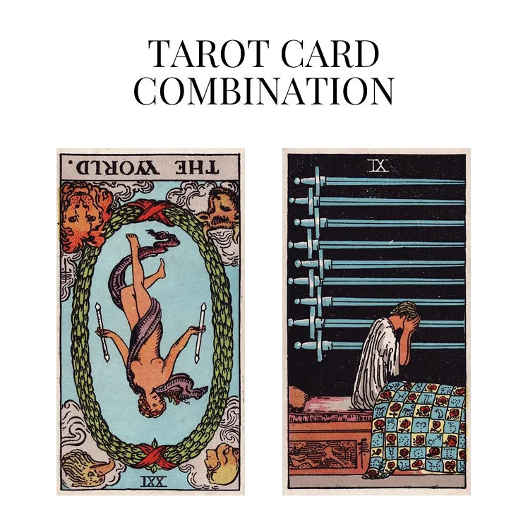 the world reversed and nine of swords tarot cards combination meaning