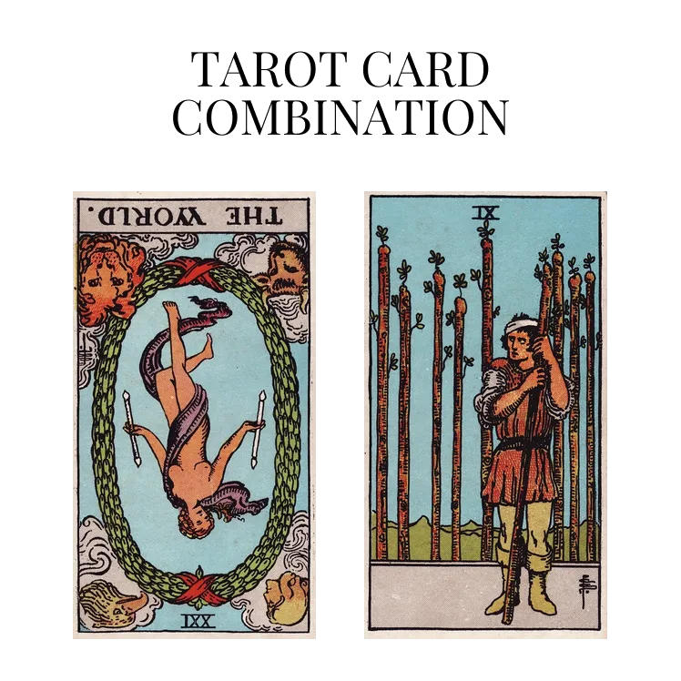 the world reversed and nine of wands tarot cards combination meaning