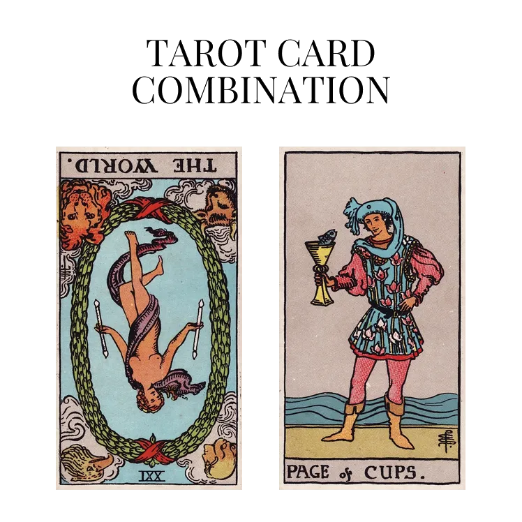 the world reversed and page of cups tarot cards combination meaning