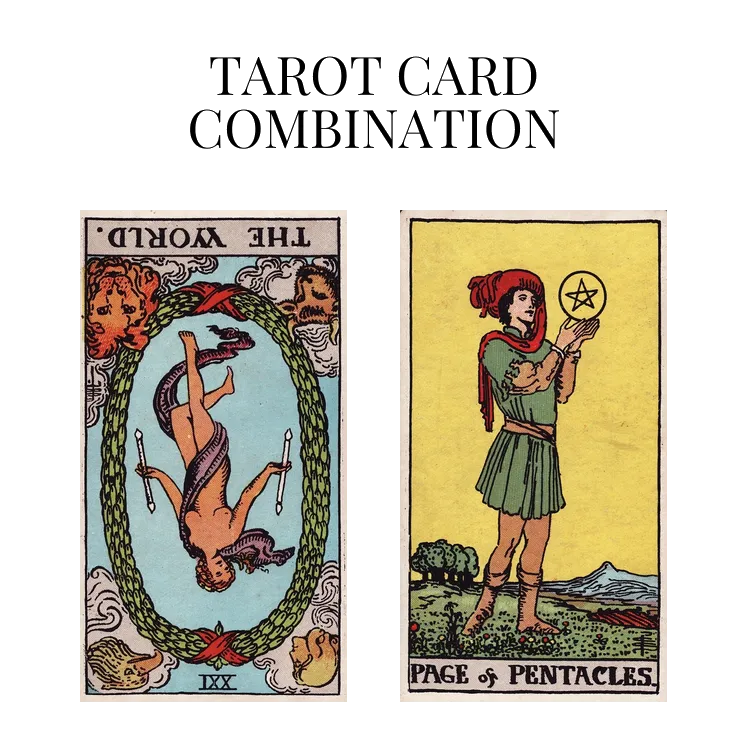 the world reversed and page of pentacles tarot cards combination meaning