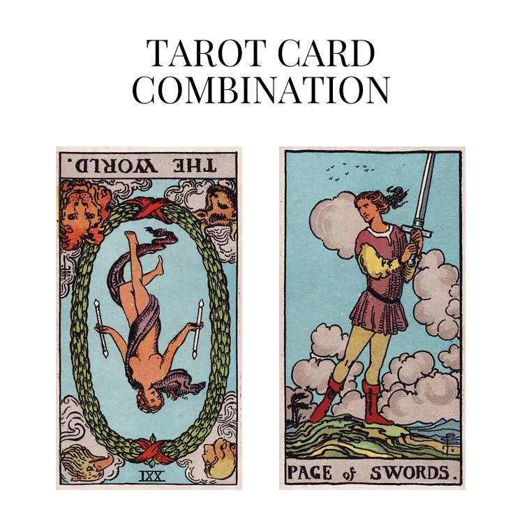 the world reversed and page of swords tarot cards combination meaning