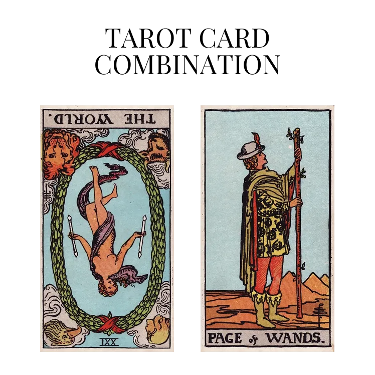 the world reversed and page of wands tarot cards combination meaning