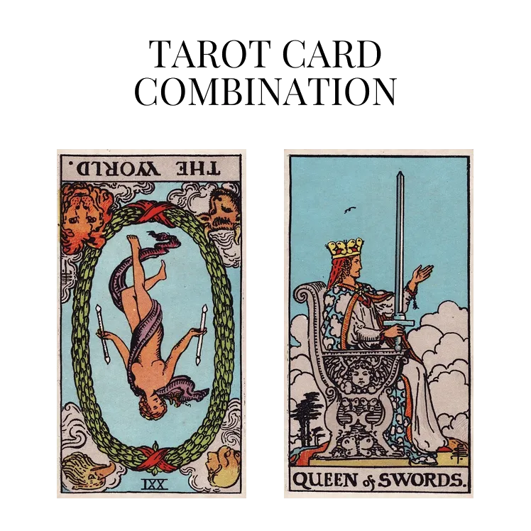 the world reversed and queen of swords tarot cards combination meaning