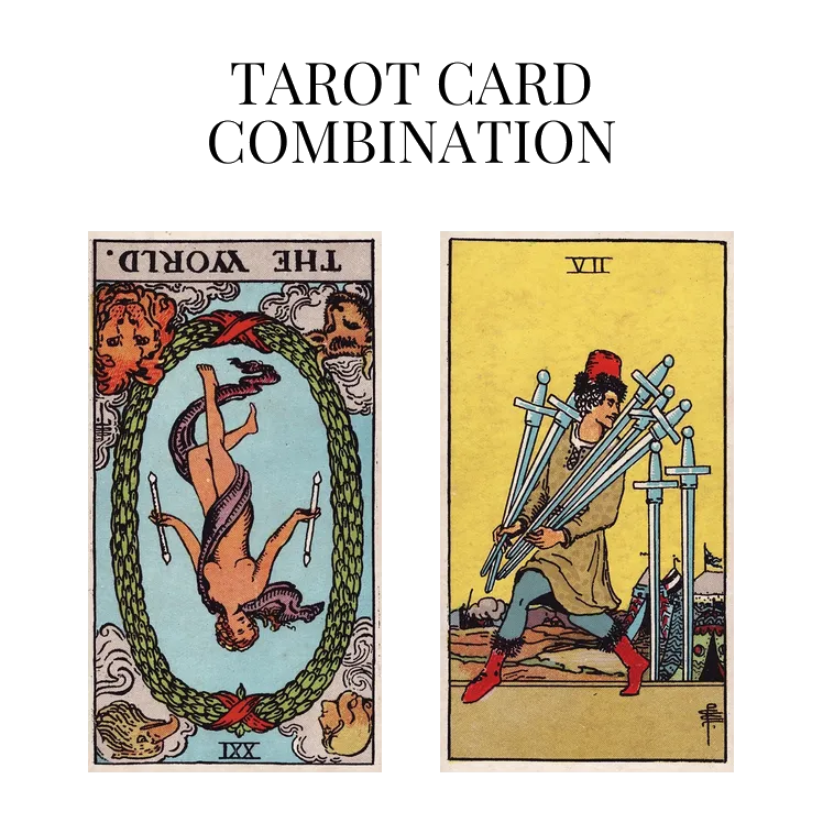 The World Reversed AND Seven Of Swords Tarot Cards Together