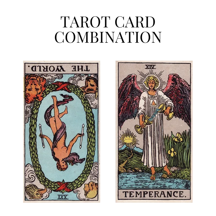 the world reversed and temperance tarot cards combination meaning