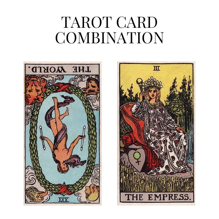 the world reversed and the empress tarot cards combination meaning