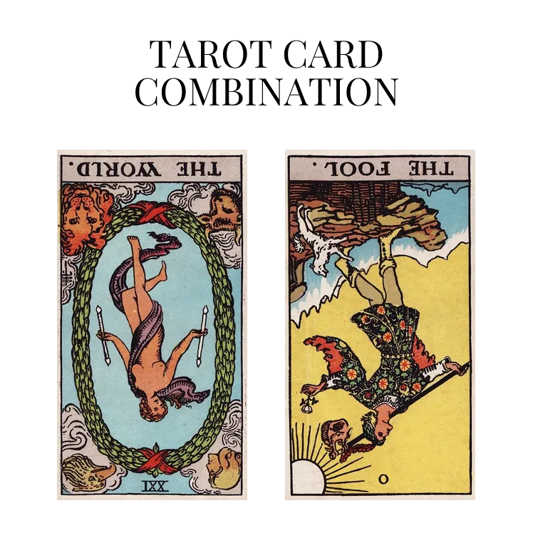 the world reversed and the fool reversed tarot cards combination meaning