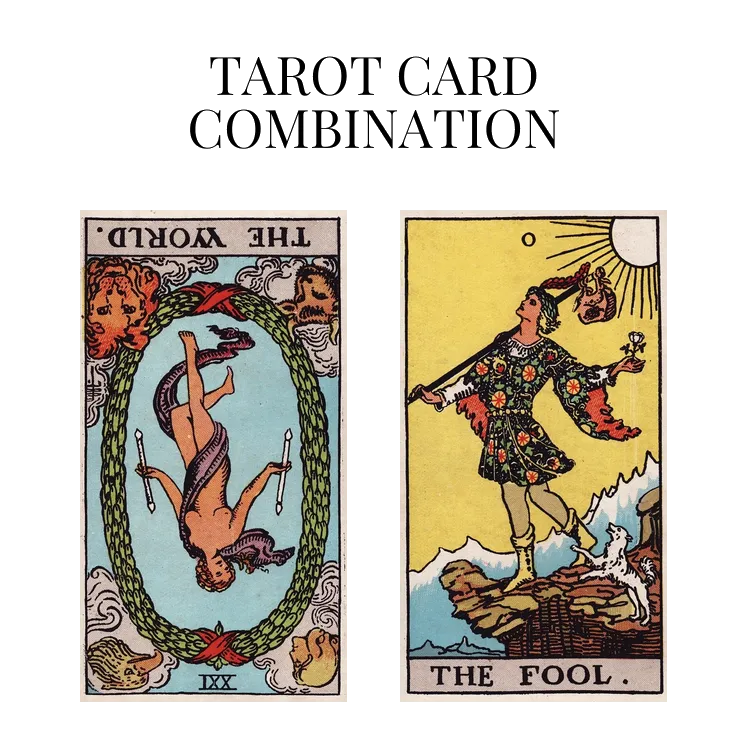 the world reversed and the fool tarot cards combination meaning