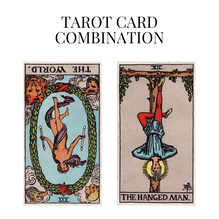 the world reversed and the hanged man tarot cards combination meaning