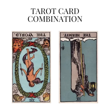 the world reversed and the hermit reversed tarot cards combination meaning