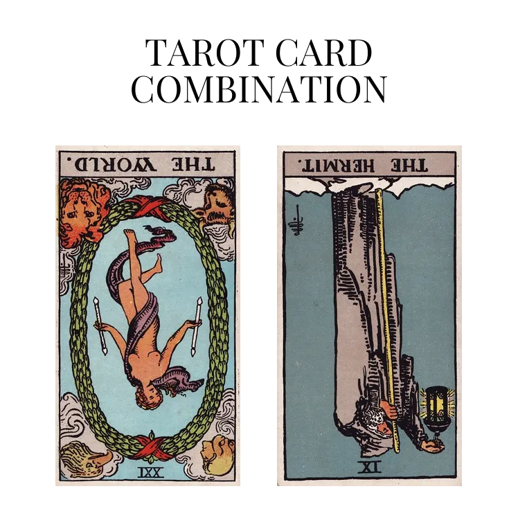 the world reversed and the hermit reversed tarot cards combination meaning