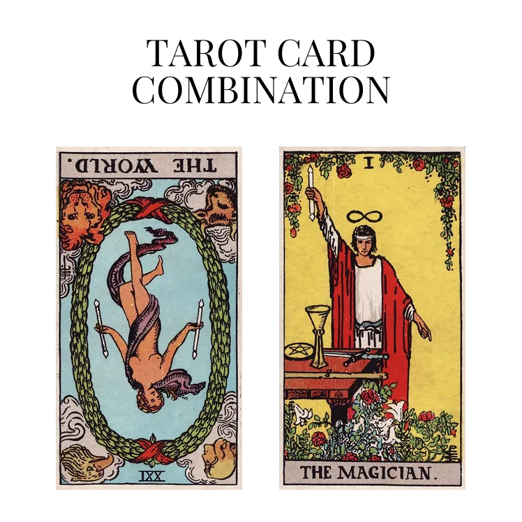 the world reversed and the magician tarot cards combination meaning