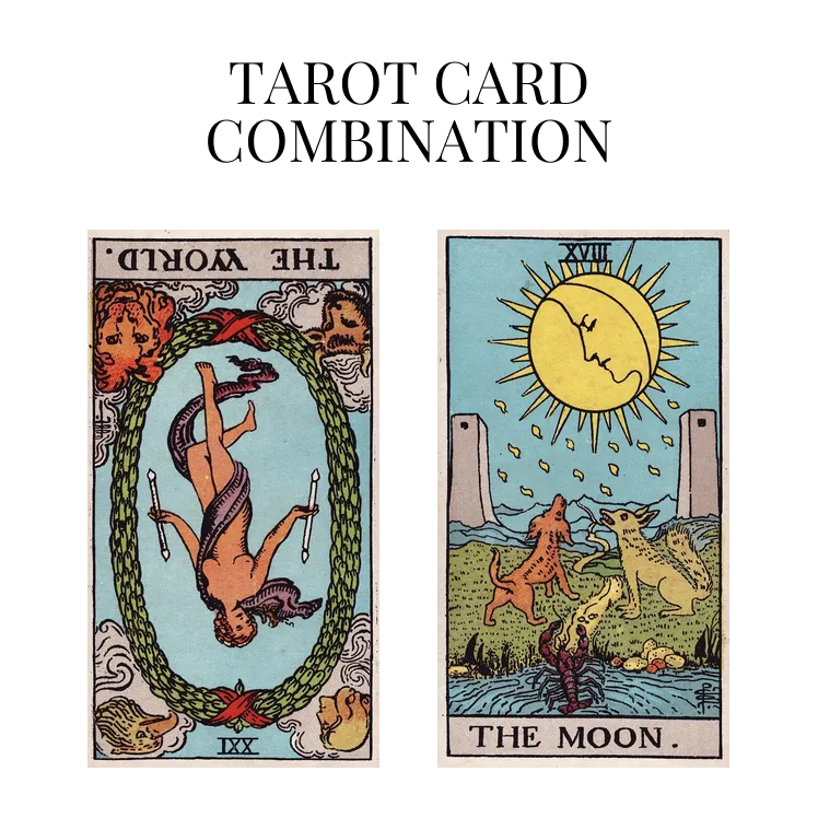 the world reversed and the moon tarot cards combination meaning