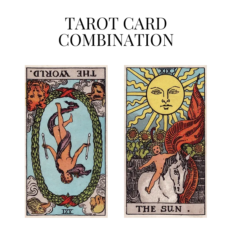 the world reversed and the sun tarot cards combination meaning