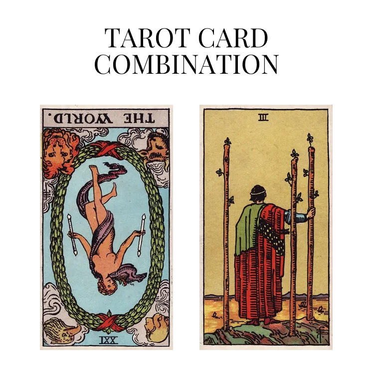 the world reversed and three of wands tarot cards combination meaning