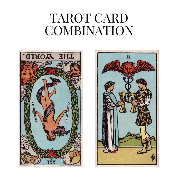 the world reversed and two of cups tarot cards combination meaning