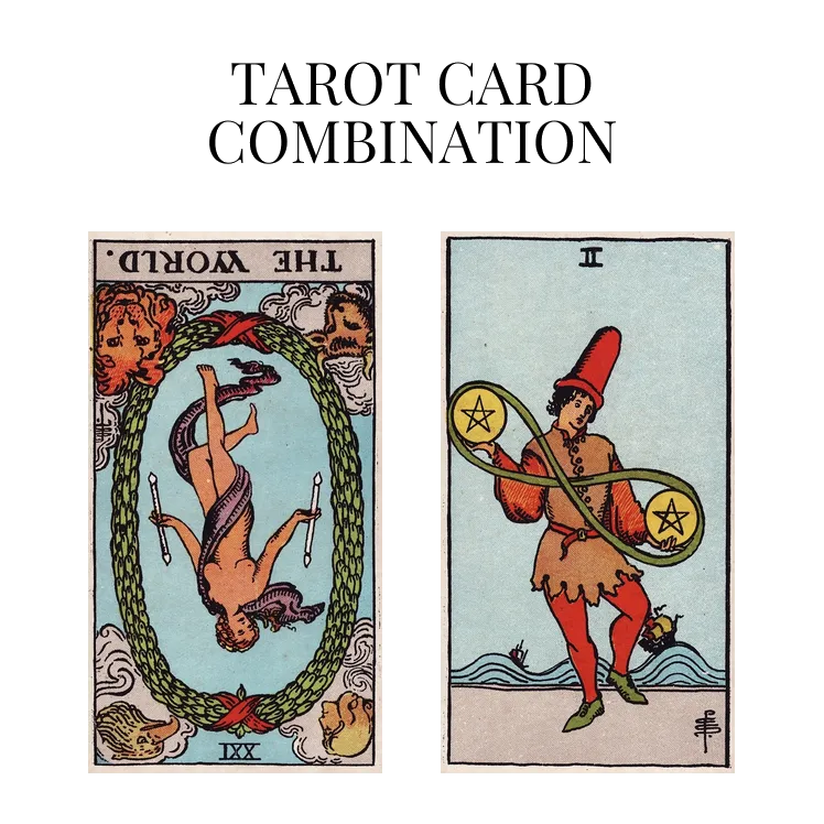 the world reversed and two of pentacles tarot cards combination meaning