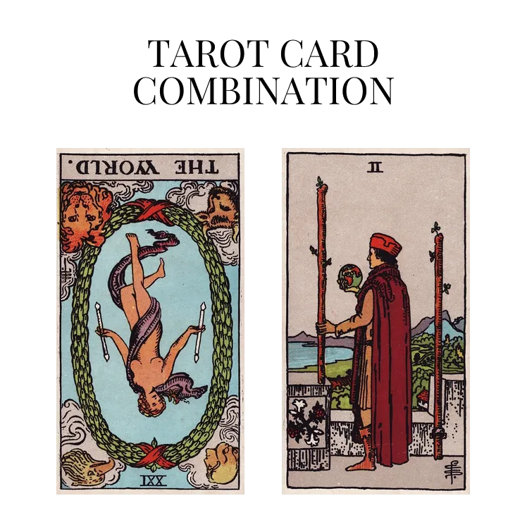 the world reversed and two of wands tarot cards combination meaning