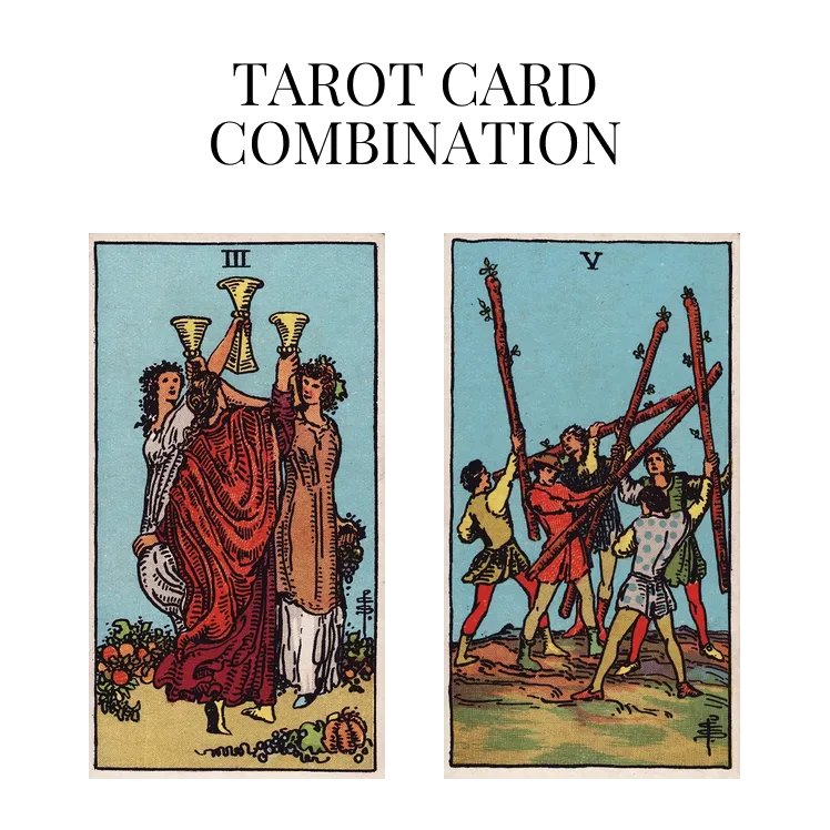 three of cups and five of wands tarot cards combination meaning