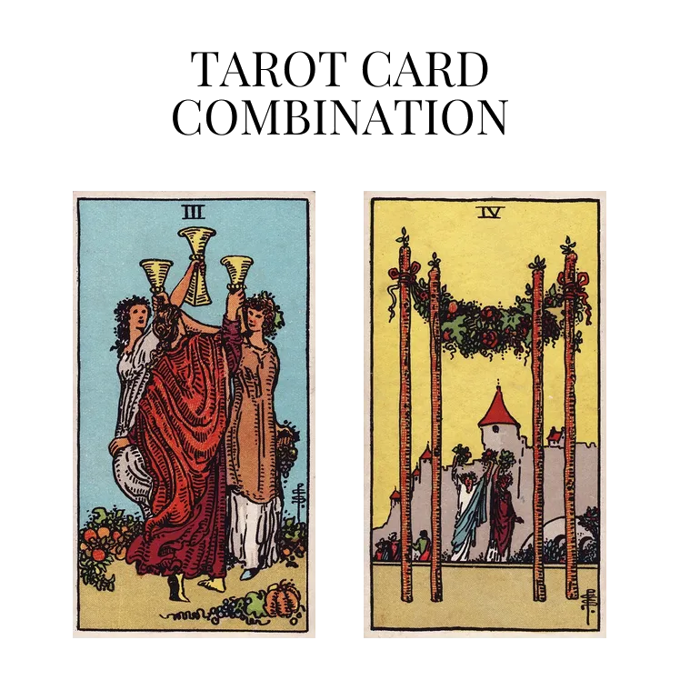 three of cups and four of wands tarot cards combination meaning