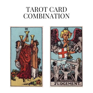 three of cups and judgement tarot cards combination meaning