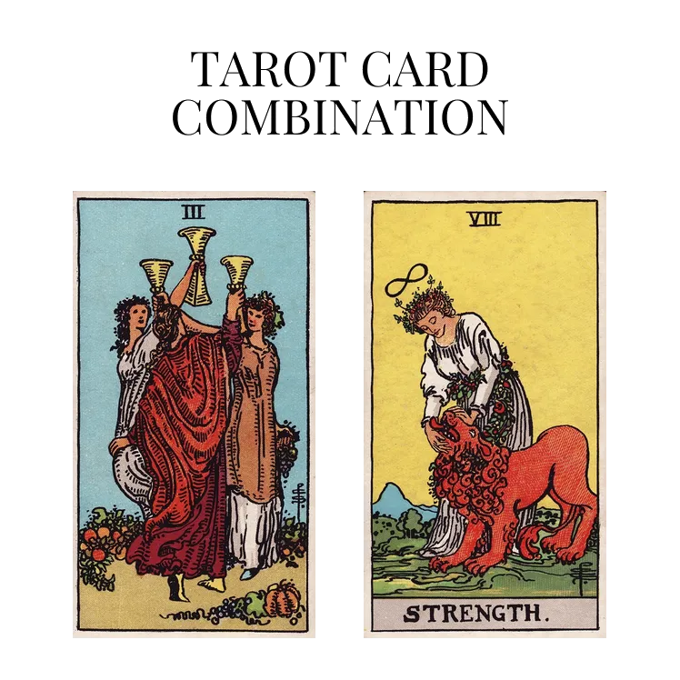 three of cups and strength tarot cards combination meaning