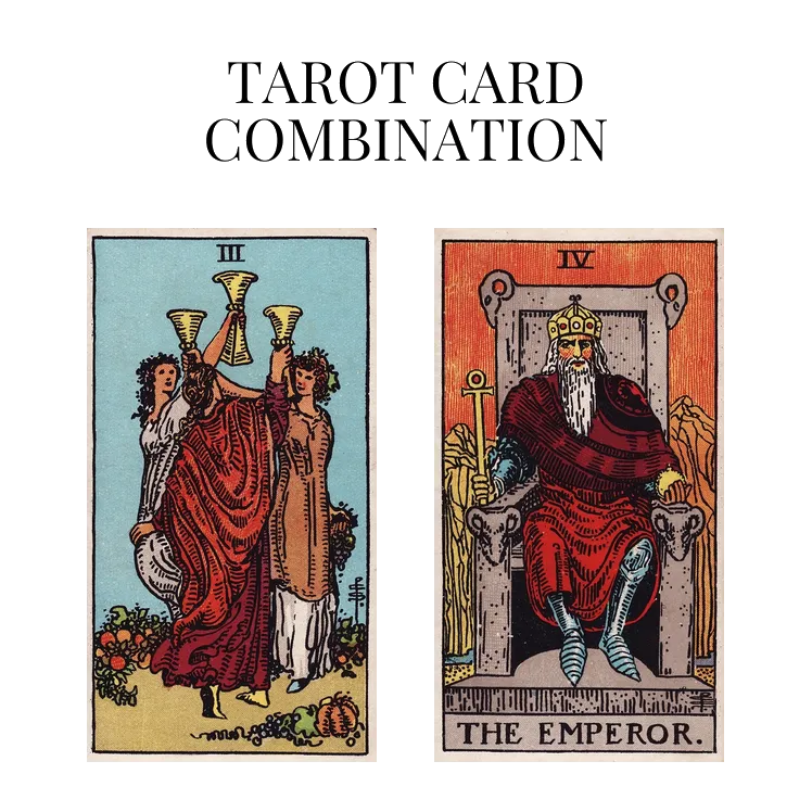 three of cups and the emperor tarot cards combination meaning
