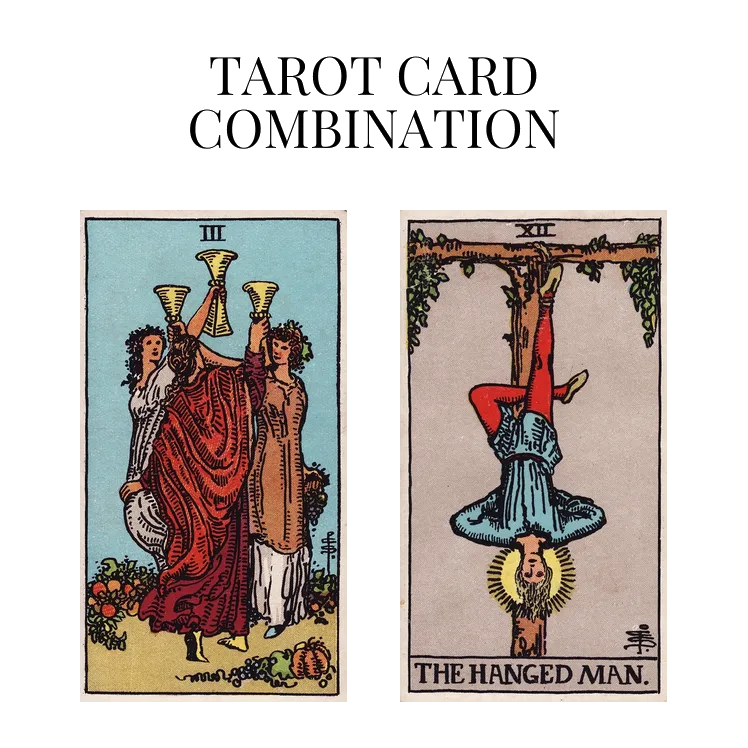 three of cups and the hanged man tarot cards combination meaning