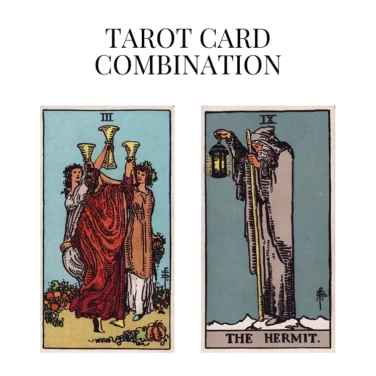 three of cups and the hermit tarot cards combination meaning