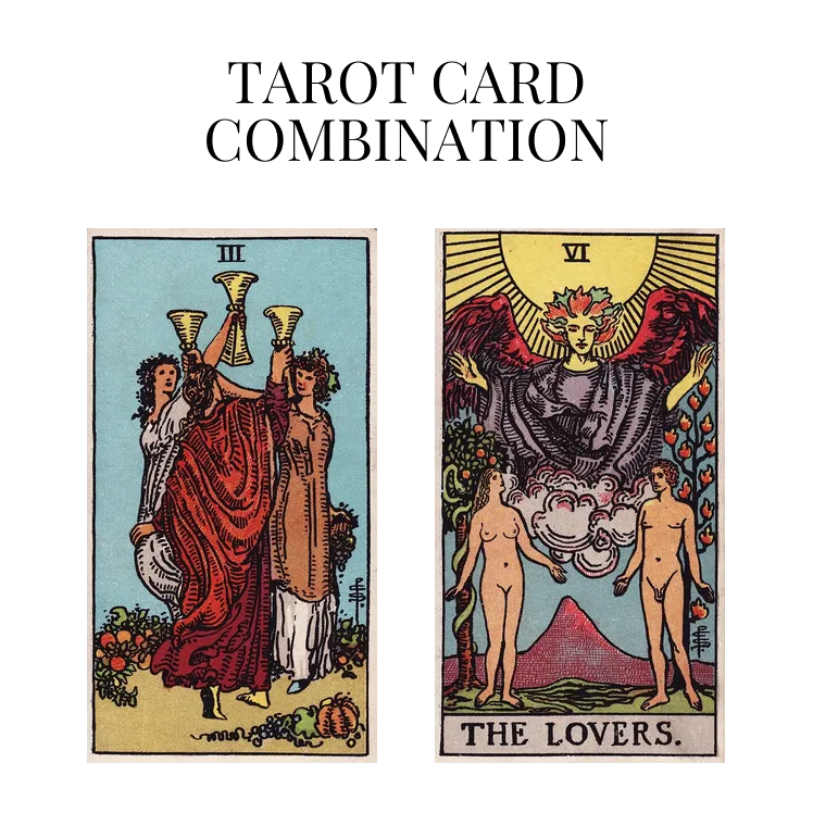 three of cups and the lovers tarot cards combination meaning