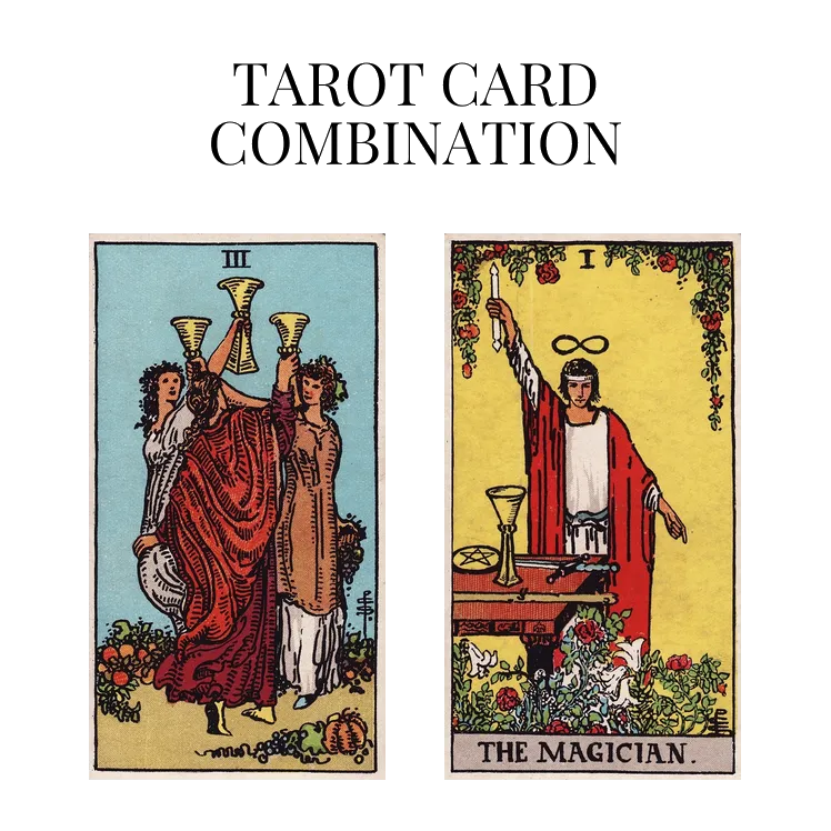 three of cups and the magician tarot cards combination meaning