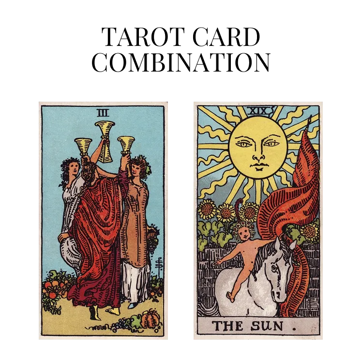 three of cups and the sun tarot cards combination meaning