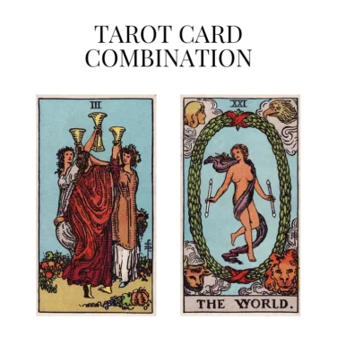 three of cups and the world tarot cards combination meaning