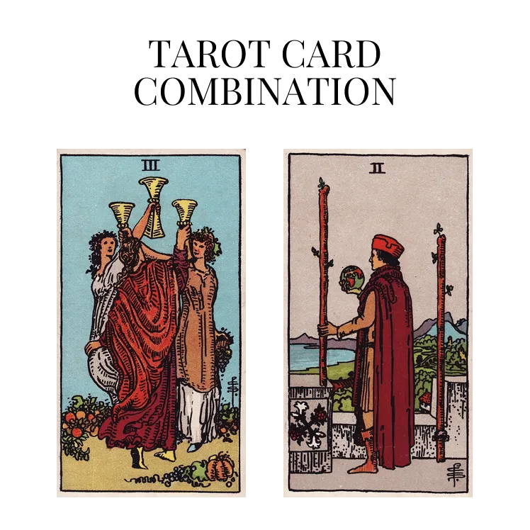 three of cups and two of wands tarot cards combination meaning
