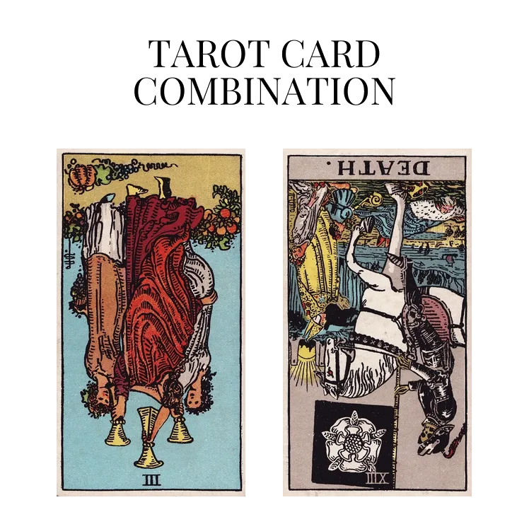 three of cups reversed and death reversed tarot cards combination meaning