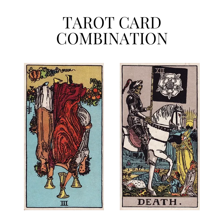 three of cups reversed and death tarot cards combination meaning