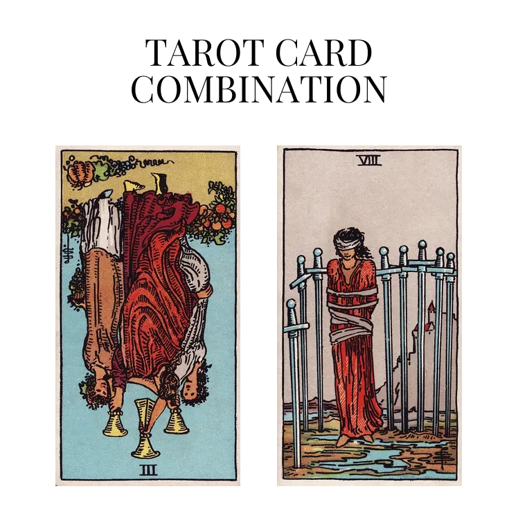 three of cups reversed and eight of swords tarot cards combination meaning