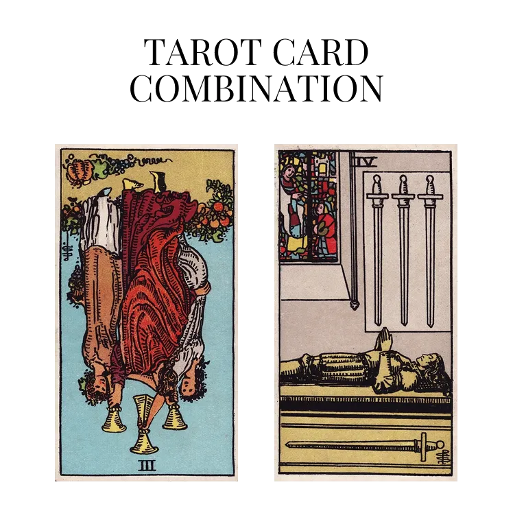 three of cups reversed and four of swords tarot cards combination meaning
