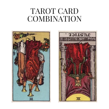 three of cups reversed and justice reversed tarot cards combination meaning