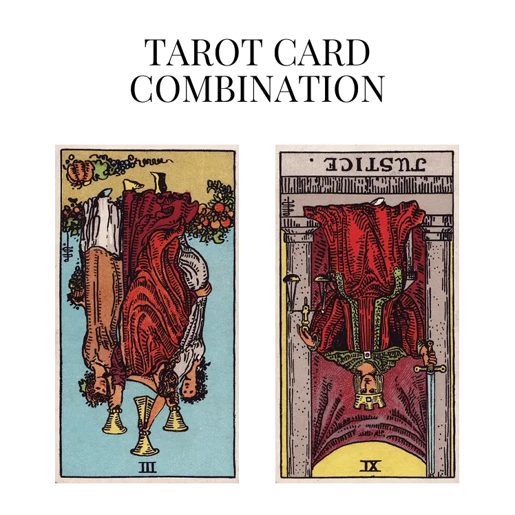 three of cups reversed and justice reversed tarot cards combination meaning